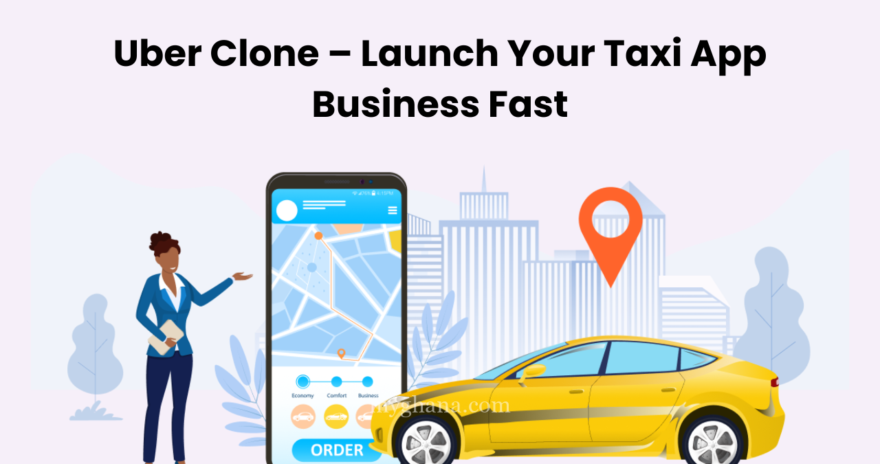 Uber Clone – Launch Your Taxi App Business Fast